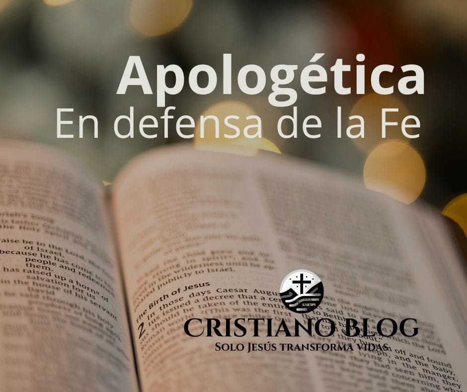 Apologética Cristiana en defensa de la fe